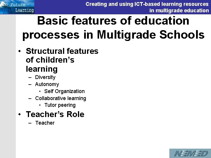 Creating and using ICT-based learning resources in multigrade education Basic features of education processes Creating and using ICT-based learning resources in multigrade education Basic features of education processes