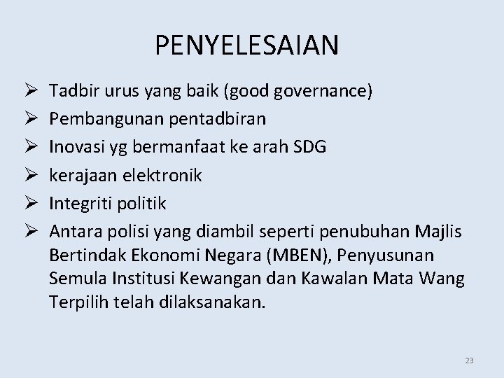 PENYELESAIAN Ø Ø Ø Tadbir urus yang baik (good governance) Pembangunan pentadbiran Inovasi yg