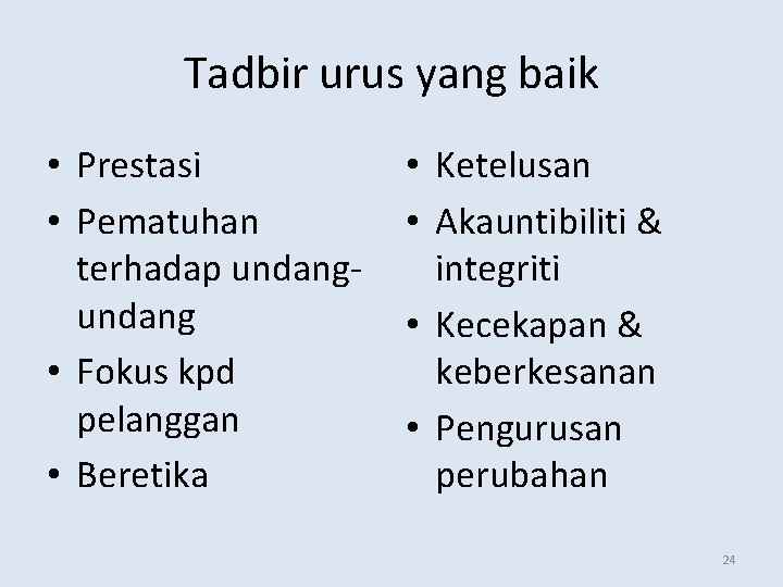 Tadbir urus yang baik • Prestasi • Pematuhan terhadap undang • Fokus kpd pelanggan