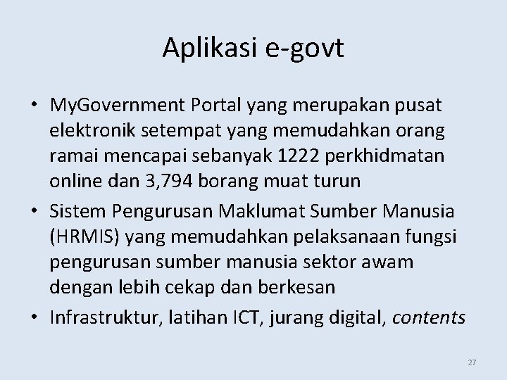 Aplikasi e-govt • My. Government Portal yang merupakan pusat elektronik setempat yang memudahkan orang