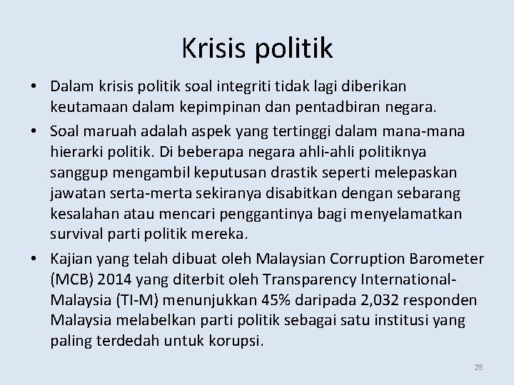 Krisis politik • Dalam krisis politik soal integriti tidak lagi diberikan keutamaan dalam kepimpinan