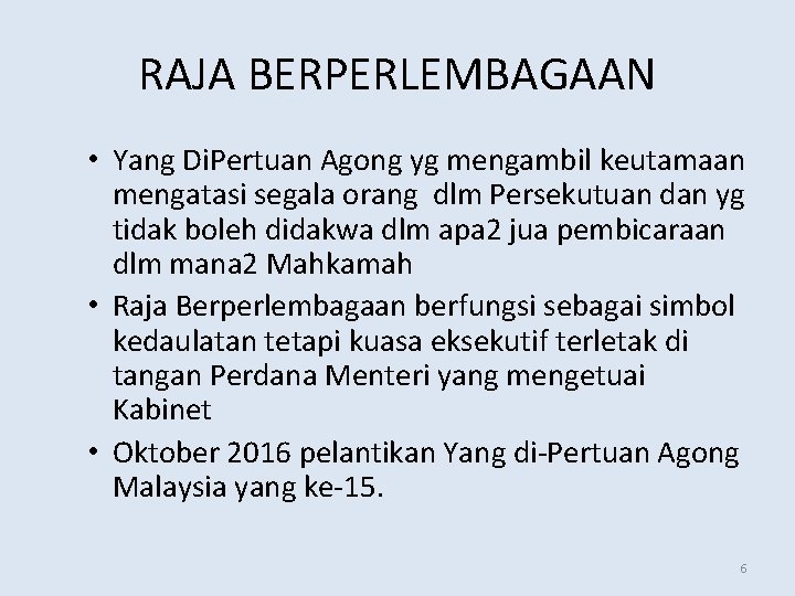 RAJA BERPERLEMBAGAAN • Yang Di. Pertuan Agong yg mengambil keutamaan mengatasi segala orang dlm