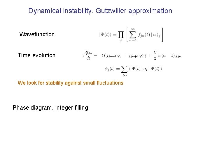 Dynamical instability. Gutzwiller approximation Wavefunction Time evolution We look for stability against small fluctuations