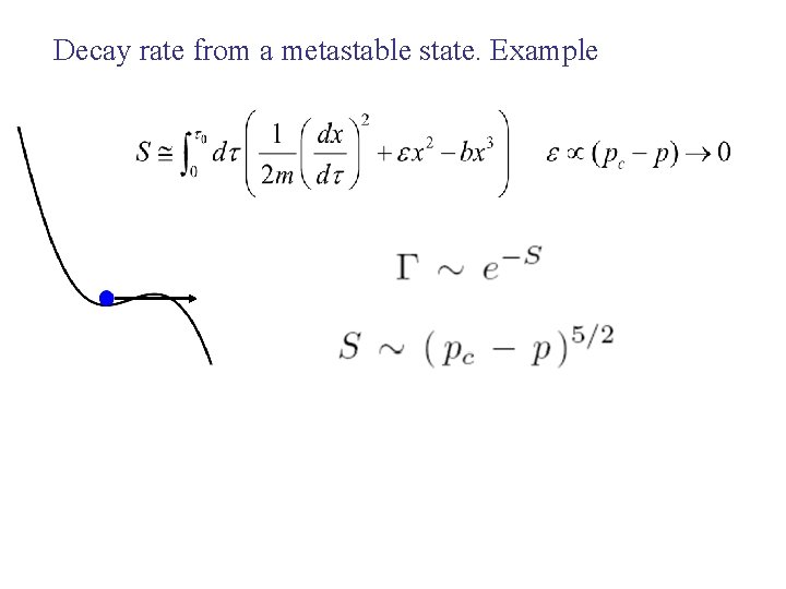 Decay rate from a metastable state. Example 