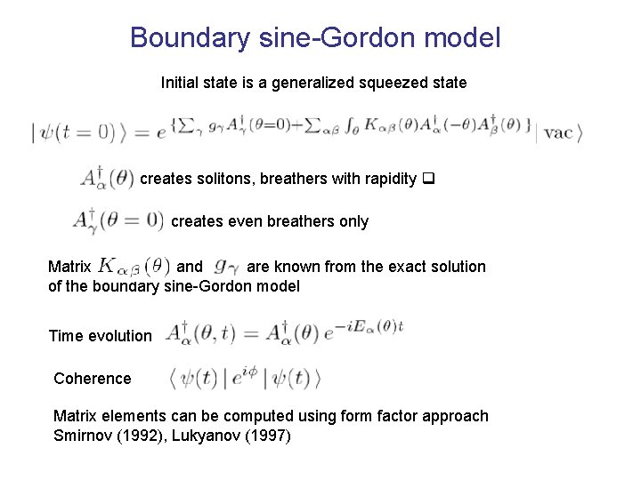 Boundary sine-Gordon model Initial state is a generalized squeezed state creates solitons, breathers with