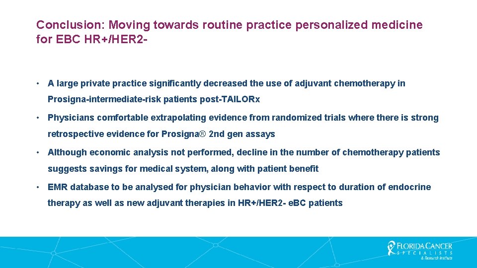 Conclusion: Moving towards routine practice personalized medicine for EBC HR+/HER 2 - • A