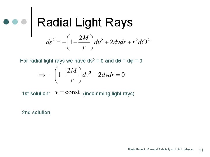 Radial Light Rays For radial light rays we have ds 2 = 0 and