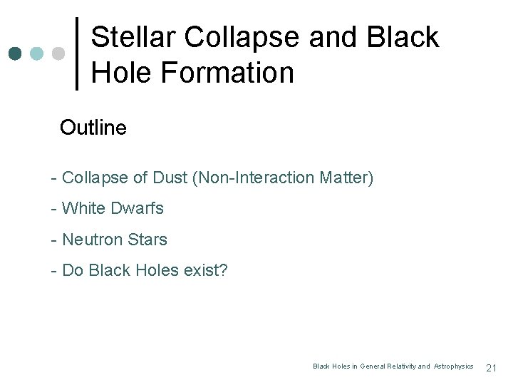 Stellar Collapse and Black Hole Formation Outline - Collapse of Dust (Non-Interaction Matter) -