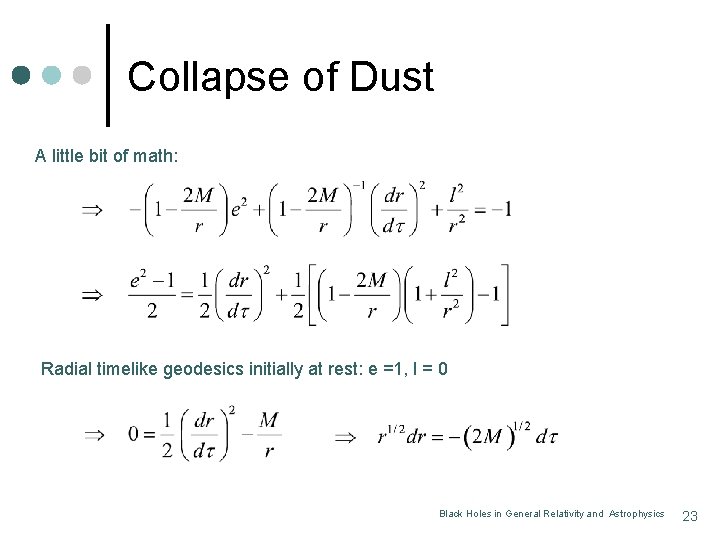 Collapse of Dust A little bit of math: Radial timelike geodesics initially at rest: