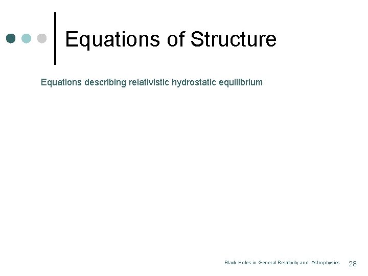 Equations of Structure Equations describing relativistic hydrostatic equilibrium Black Holes in General Relativity and