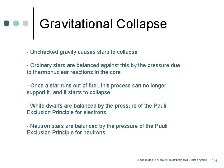 Gravitational Collapse - Unchecked gravity causes stars to collapse - Ordinary stars are balanced