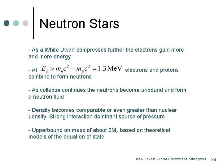 Neutron Stars - As a White Dwarf compresses further the electrons gain more and