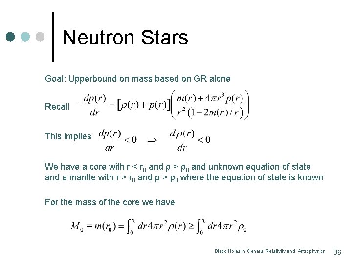 Neutron Stars Goal: Upperbound on mass based on GR alone Recall This implies We
