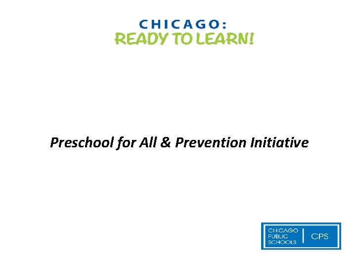 Preschool for All & Prevention Initiative 
