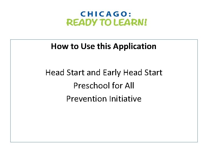 How to Use this Application Head Start and Early Head Start Preschool for All
