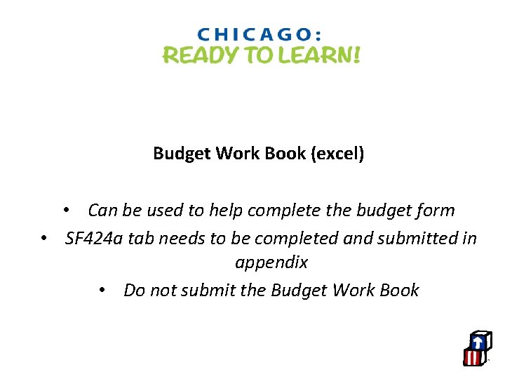 Budget Work Book (excel) • Can be used to help complete the budget form
