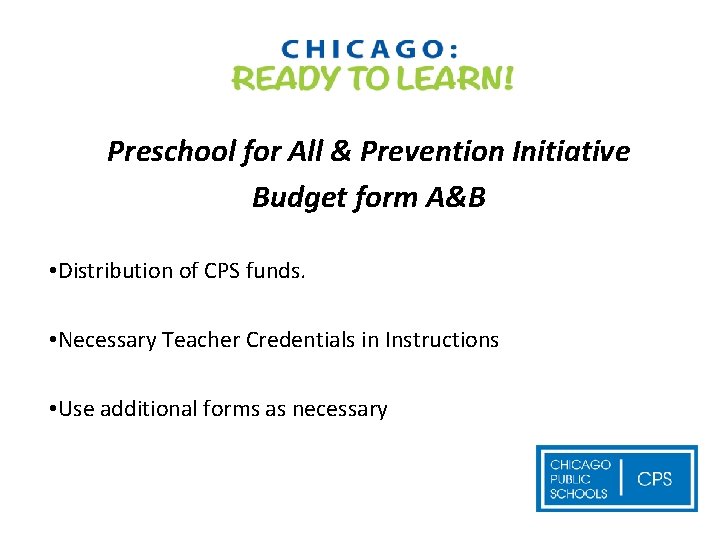 Preschool for All & Prevention Initiative Budget form A&B • Distribution of CPS funds.