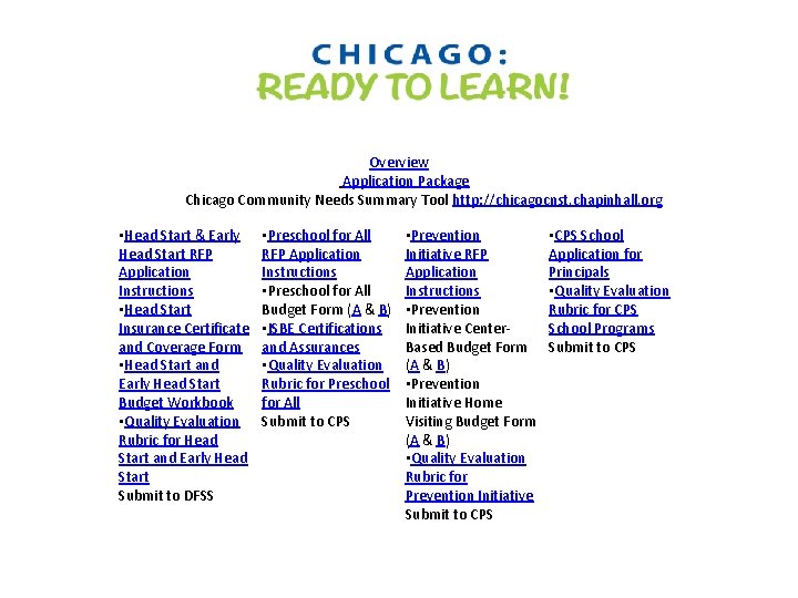 Overview Application Package Chicago Community Needs Summary Tool http: //chicagocnst. chapinhall. org • Head