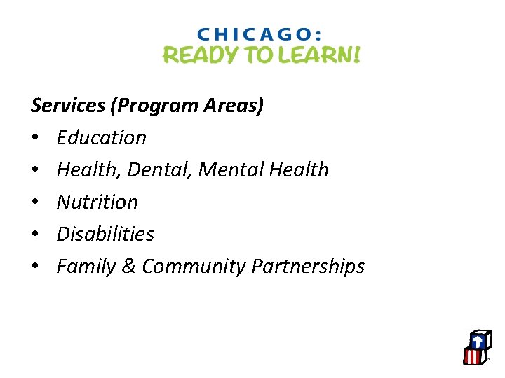 Services (Program Areas) • Education • Health, Dental, Mental Health • Nutrition • Disabilities