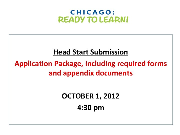 Head Start Submission Application Package, including required forms and appendix documents OCTOBER 1, 2012