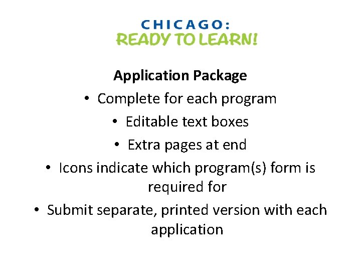 Application Package • Complete for each program • Editable text boxes • Extra pages