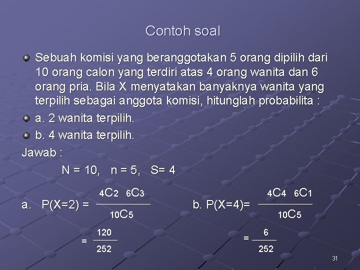 Contoh soal Sebuah komisi yang beranggotakan 5 orang dipilih dari 10 orang calon yang