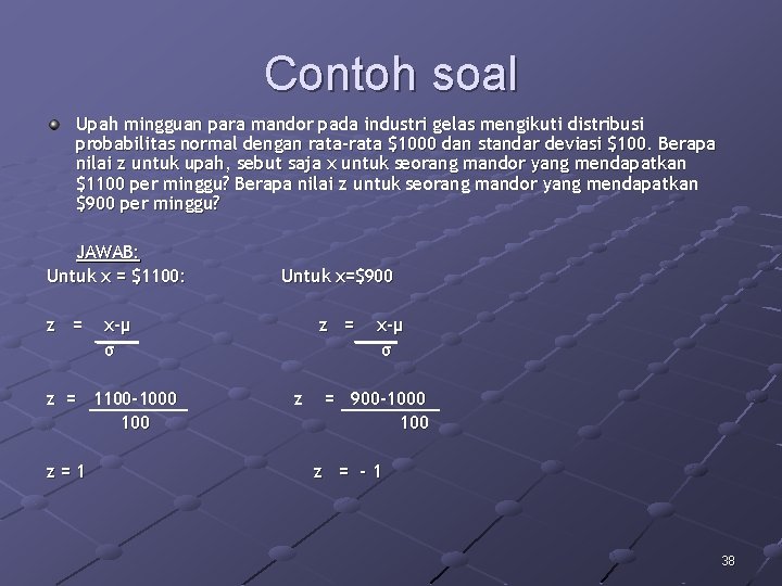 Contoh soal Upah mingguan para mandor pada industri gelas mengikuti distribusi probabilitas normal dengan