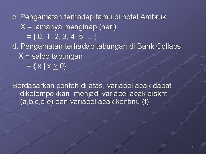 c. Pengamatan terhadap tamu di hotel Ambruk X = lamanya menginap (hari) = {