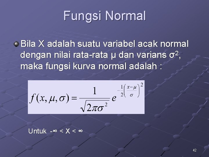Fungsi Normal Bila X adalah suatu variabel acak normal dengan nilai rata-rata μ dan
