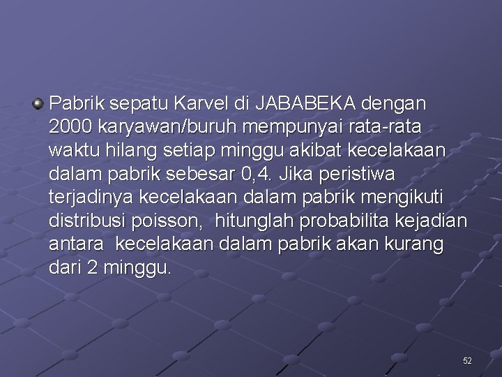 Pabrik sepatu Karvel di JABABEKA dengan 2000 karyawan/buruh mempunyai rata-rata waktu hilang setiap minggu