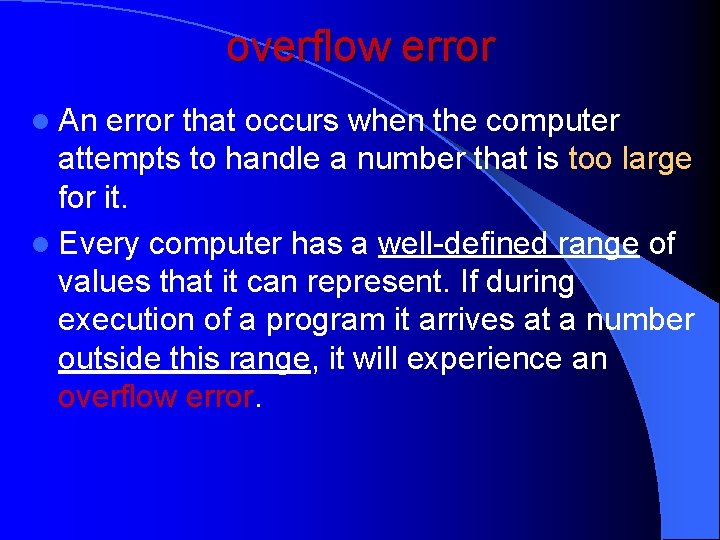 overflow error l An error that occurs when the computer attempts to handle a