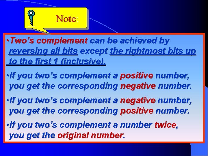 Note: • Two’s complement can be achieved by reversing all bits except the rightmost