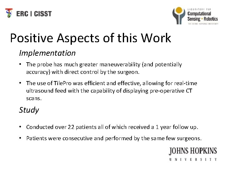 Positive Aspects of this Work Implementation • The probe has much greater maneuverability (and