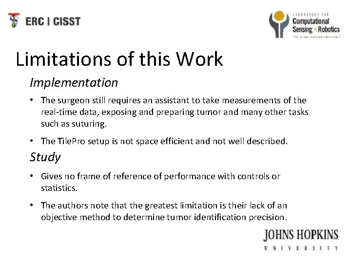 Limitations of this Work Implementation • The surgeon still requires an assistant to take