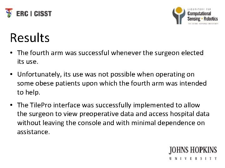 Results • The fourth arm was successful whenever the surgeon elected its use. •