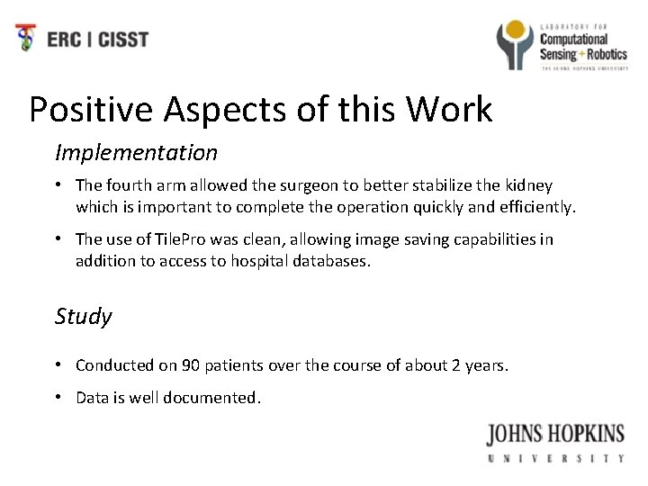 Positive Aspects of this Work Implementation • The fourth arm allowed the surgeon to