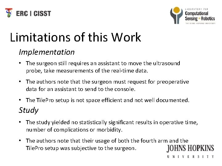 Limitations of this Work Implementation • The surgeon still requires an assistant to move