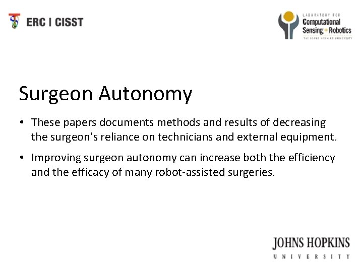 Surgeon Autonomy • These papers documents methods and results of decreasing the surgeon’s reliance