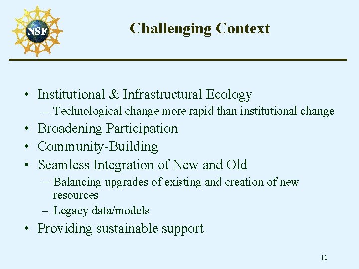 Challenging Context • Institutional & Infrastructural Ecology – Technological change more rapid than institutional