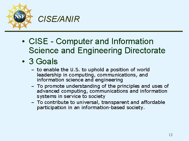 CISE/ANIR • CISE - Computer and Information Science and Engineering Directorate • 3 Goals