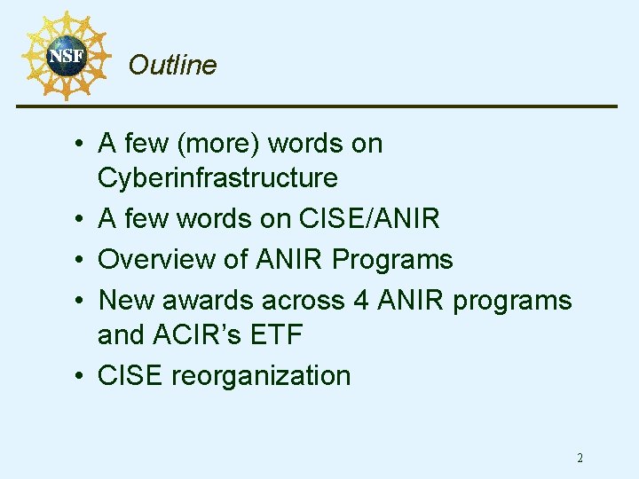 Outline • A few (more) words on Cyberinfrastructure • A few words on CISE/ANIR