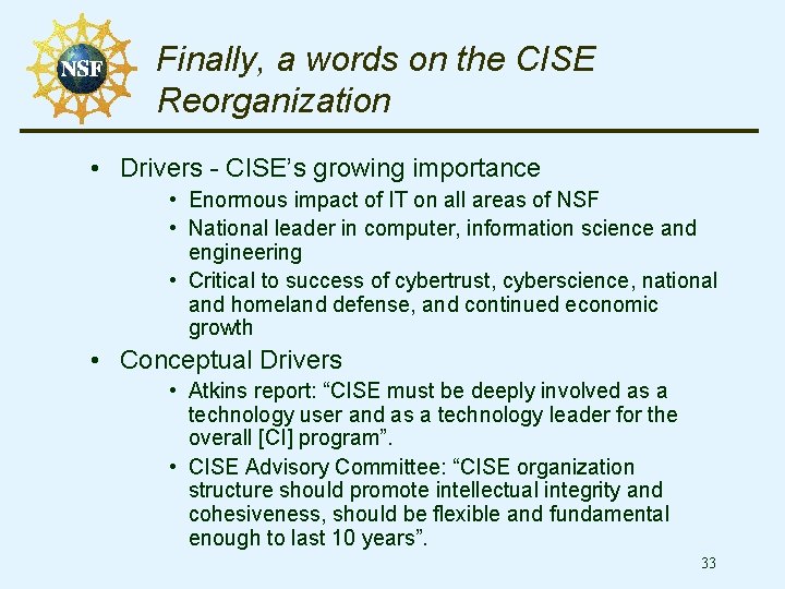 Finally, a words on the CISE Reorganization • Drivers - CISE’s growing importance •