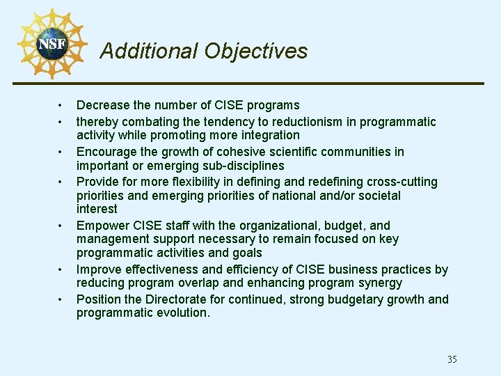 Additional Objectives • • Decrease the number of CISE programs thereby combating the tendency