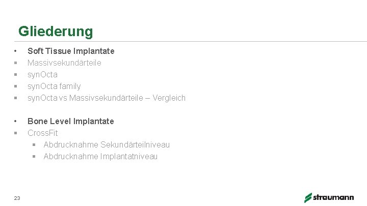 Gliederung • § § Soft Tissue Implantate Massivsekundärteile syn. Octa family syn. Octa vs