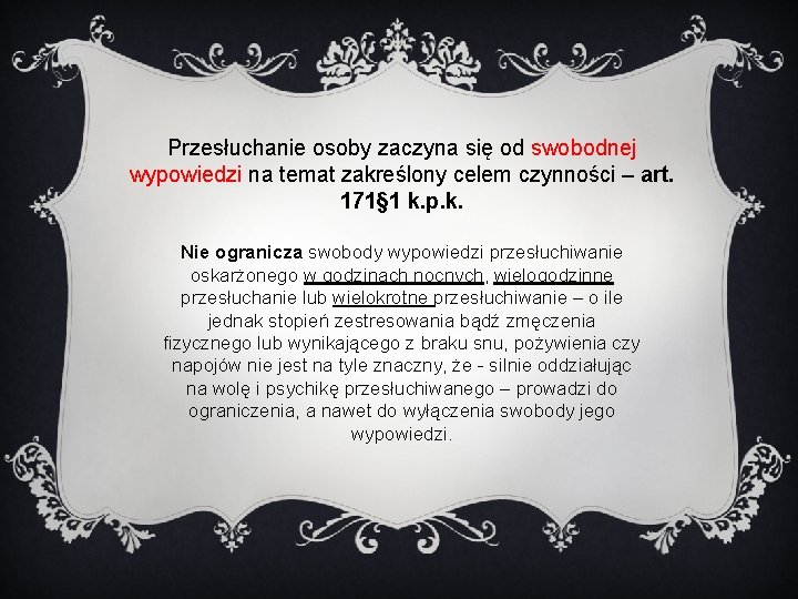 Przesłuchanie osoby zaczyna się od swobodnej wypowiedzi na temat zakreślony celem czynności – art.