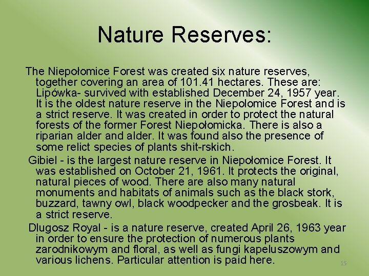 Nature Reserves: The Niepołomice Forest was created six nature reserves, together covering an area
