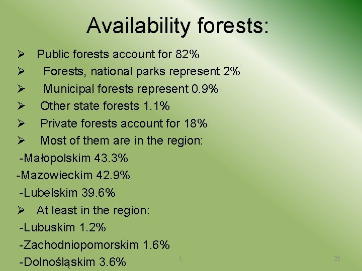 Availability forests: Ø Public forests account for 82% Ø Forests, national parks represent 2%