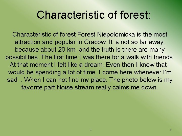 Characteristic of forest: Characteristic of forest Forest Niepołomicka is the most attraction and popular