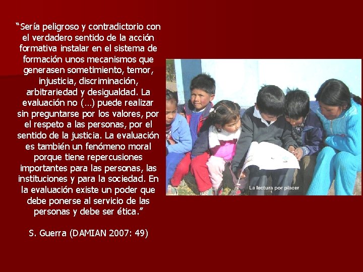 “Sería peligroso y contradictorio con el verdadero sentido de la acción formativa instalar en