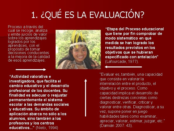 1. ¿QUÉ ES LA EVALUACIÓN? Proceso a través del cual se recoge, analiza y